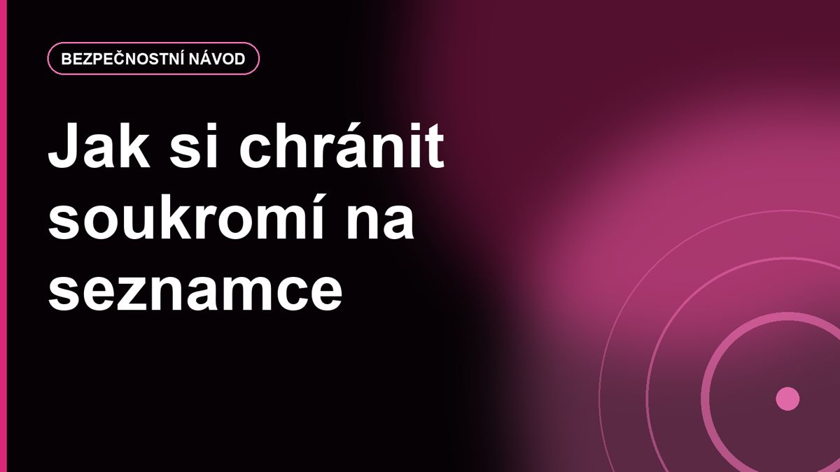 Jak si chránit soukromí na seznamce: telefon, sociální sítě, fotky a lokalita