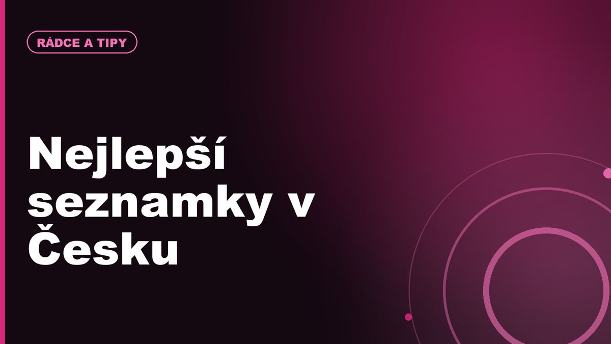 Nejlepší seznamky v Česku: srovnání pro vážný vztah, flirt i seznámení po 50
