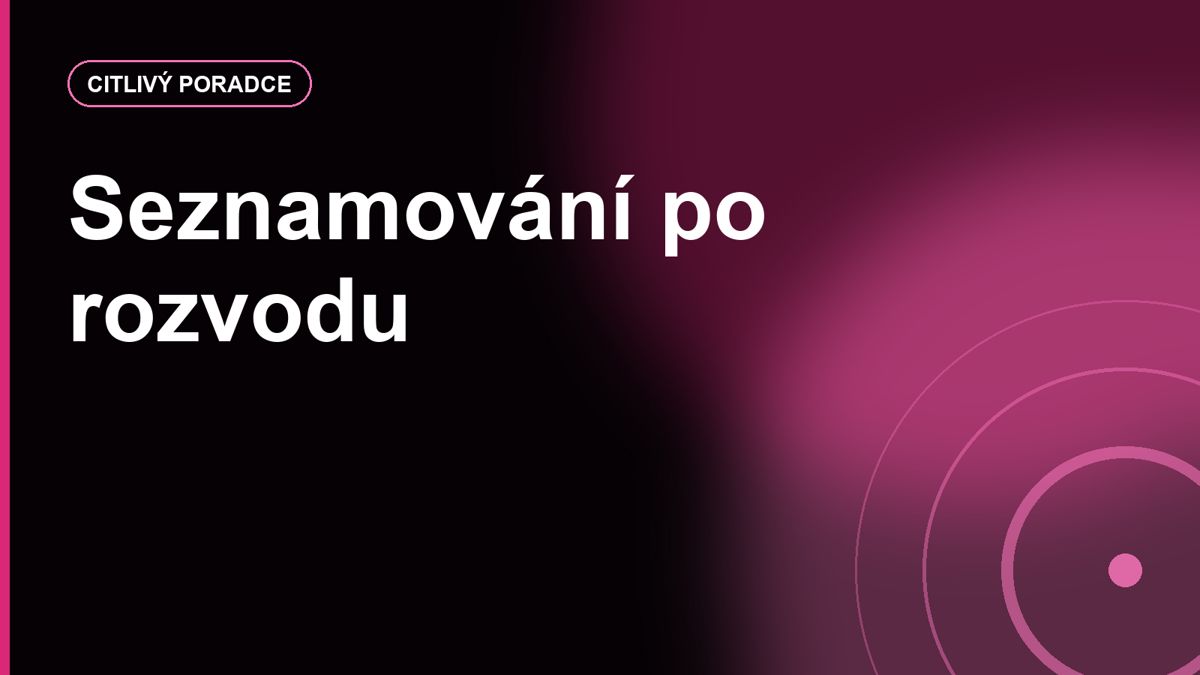 Seznamování po rozvodu: jak mluvit o minulosti, aby neovládla profil