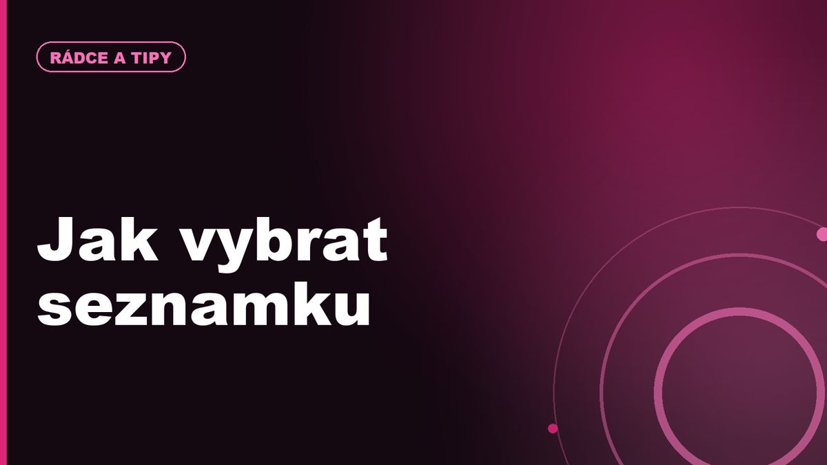 Jak si vybrat seznamku podle věku a toho, co hledáte