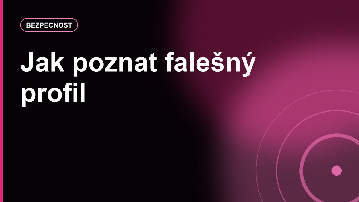 Jak poznat falešný profil: signály, které stojí za pauzu