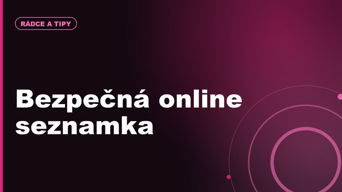 Jak poznat bezpečnou online seznamku: profily, platby, soukromí a první zprávy