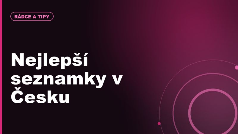 Nejlepší seznamky v Česku: srovnání pro vážný vztah, flirt i seznámení po 50