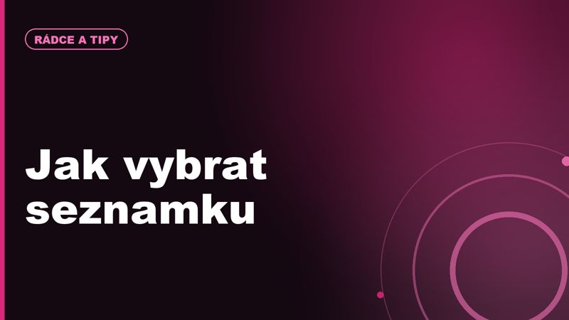 Jak si vybrat seznamku podle věku a toho, co hledáte
