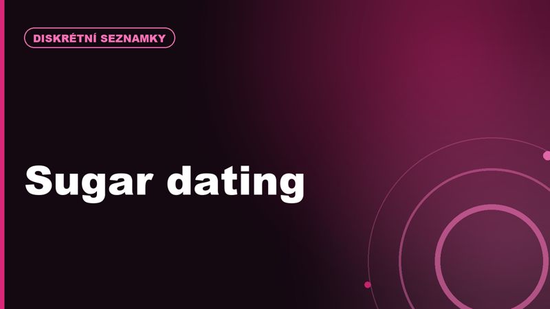 Sugar dating a netradiční seznamky: jak fungují a pro koho dávají smysl