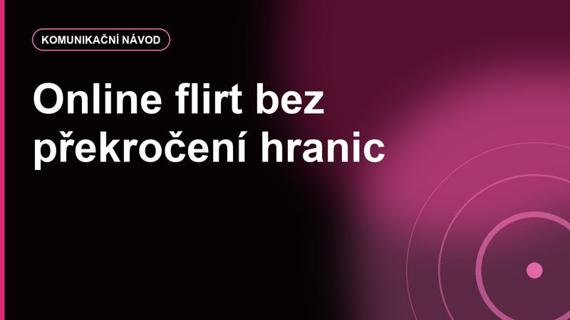 Online flirt bez překročení hranic: jak být hravý, ale ne nepříjemný