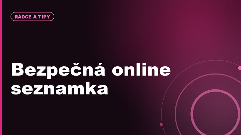 Jak poznat bezpečnou online seznamku: profily, platby, soukromí a první zprávy