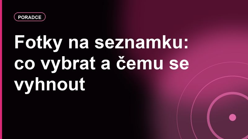 Fotky na seznamku: co vybrat, čemu se vyhnout a proč selfie v koupelně nestačí