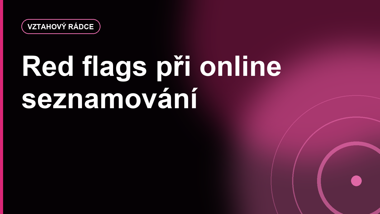 Red flags při online seznamování: kdy dát šanci a kdy konverzaci ukončit