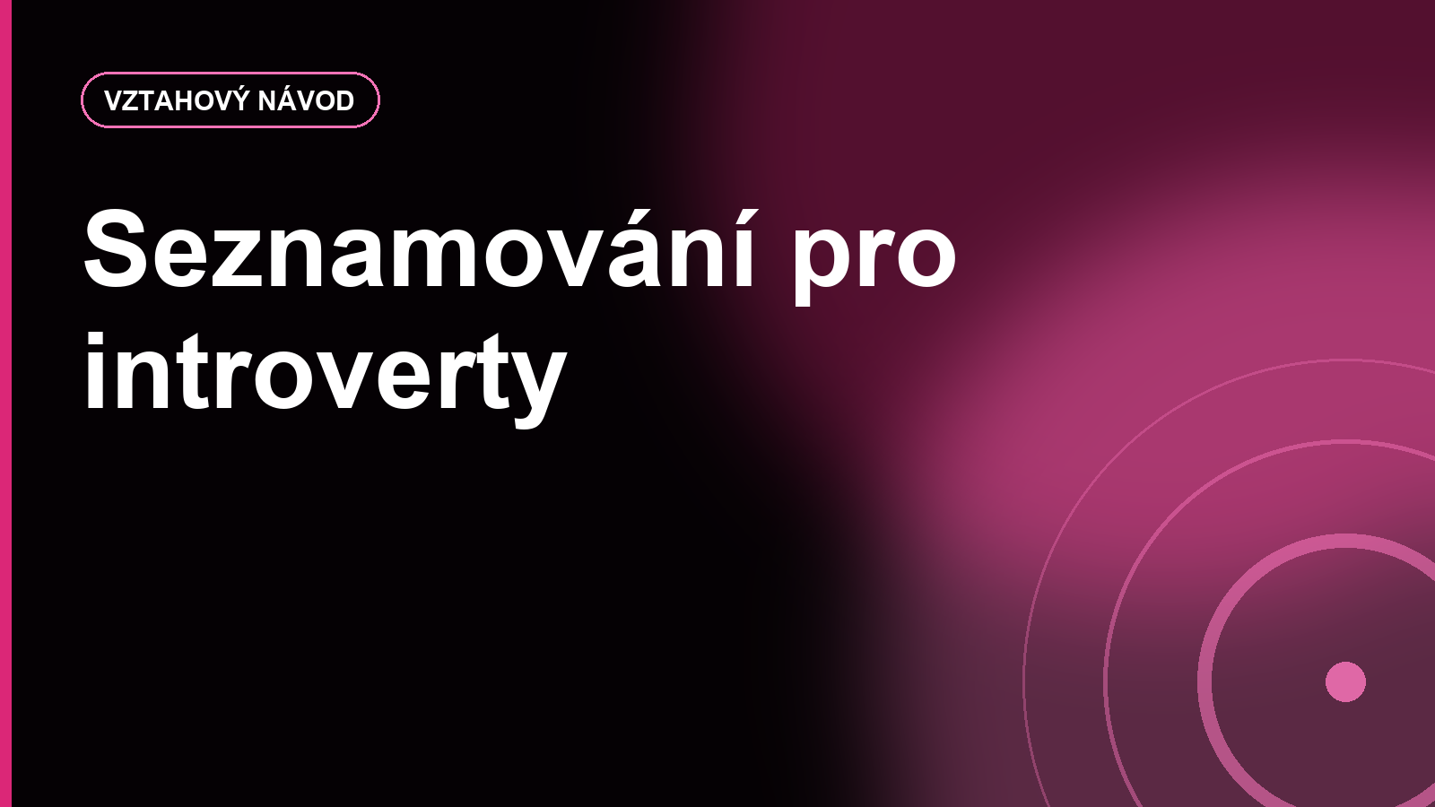 Seznamování pro introverty: jak se ukázat bez předstírání extroverta